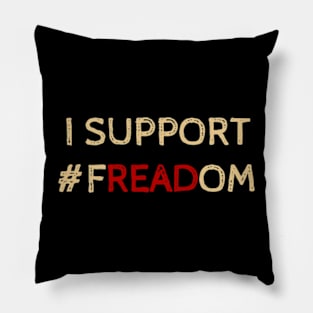 I Support Freadom - Funny Quotes Pillow