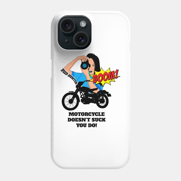 Motorcycle Doesn't Suck You Do Phone Case by RawfileLimited 