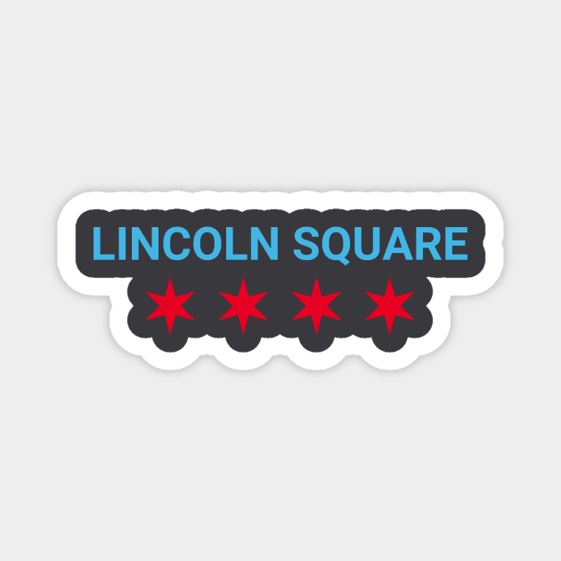 Lincoln Square Chicago Neighborhood Magnet by GoobOnTheGo