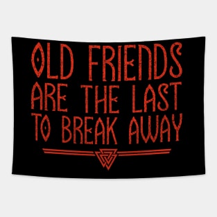 Old Friends Are The Last To Break Away | Inspirational Quote Design Tapestry