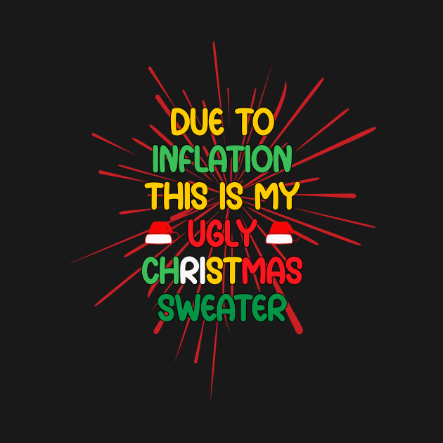 Funny Due to Inflation This is My Ugly Sweater For Christmas by DesignergiftsCie