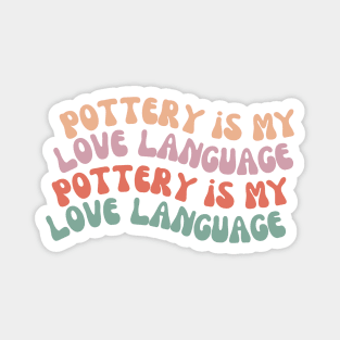 Pottery is My Love Language Magnet