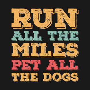 Run All The Miles Pet All The Dogs T-Shirt