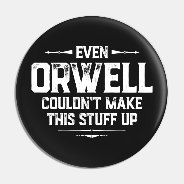 Even Orwell couldn't make this stuff up Pin by directdesign