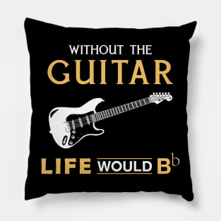 Without the guitar life would Bb Pillow