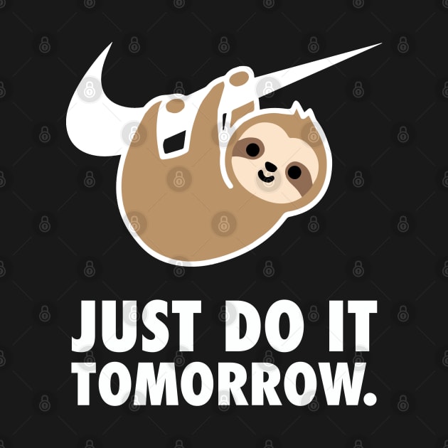 Just Do It Tomorrow (White on Black) by lilmousepunk