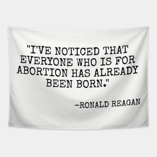 I've noticed that everyone who is for abortion has already been born. Tapestry
