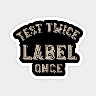 Test Twice Label Once Magnet