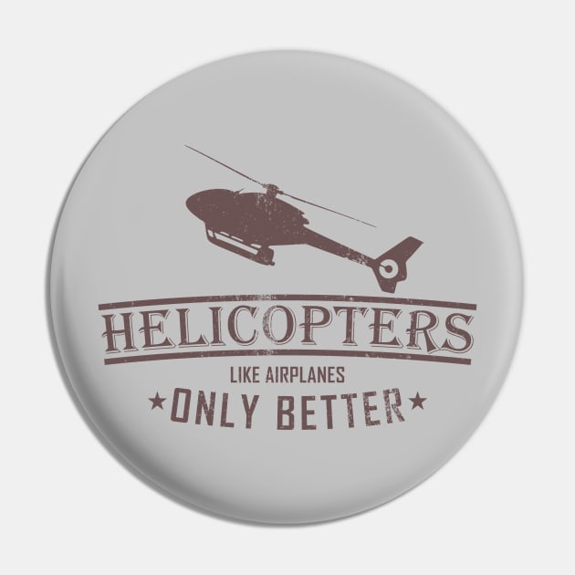 Helicopters Like Airplanes Only Better (distressed) Pin by TCP