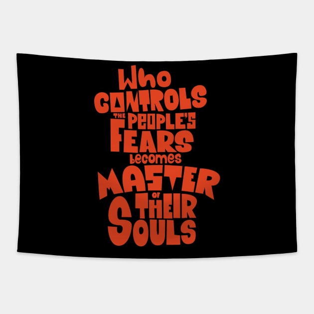 Whoever Controls the People's Fears Becomes Master of Their Souls. Tapestry by Boogosh