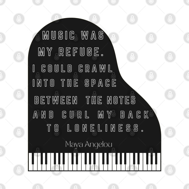 Black piano with Maya Angelou quote by artbleed