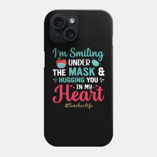 i'm Smiling Under The Mask & Hugging You In My Heart Phone Case