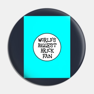 WORLD'S BIGGEST BRICK FAN Pin