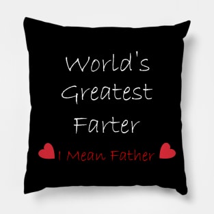 World's greatest farter "I mean father" Pillow