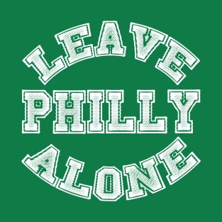 Leave Philly Alone (white) T-Shirt