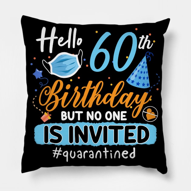 hello 60th Birthday but no one is invited shirt, 60th Birthday Shirt, Hello 60 T-Shirt, Friends Birthday Shirt, 60th Birthday Gift,quarantined birthday shirt , toddler social distancing birthday Pillow by Everything for your LOVE-Birthday