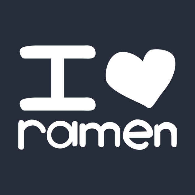 I Love Ramen by SillyShirts