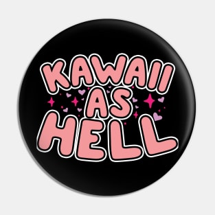 Kawaii As Hell Pin