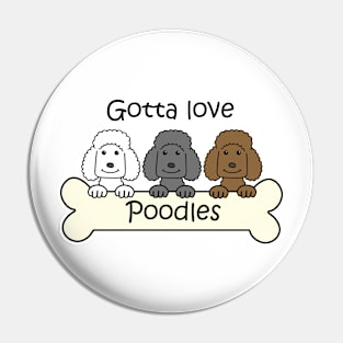 Gotta Love Poodles Pin