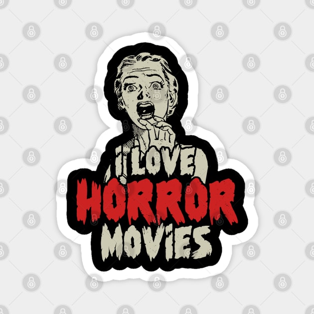 I Love Horror Movies Magnet by Issho Ni