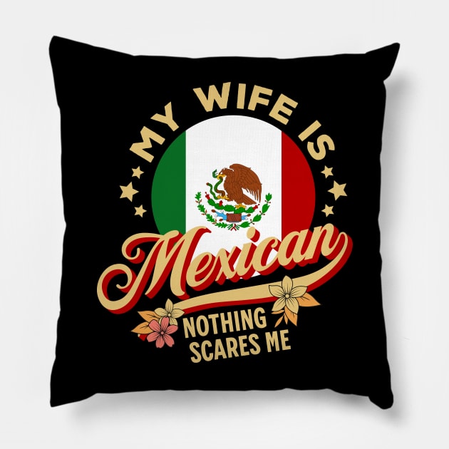 My Wife Is Mexican Nothing Scares Me Pillow by Raventeez