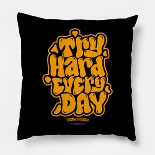 try hard every day! Pillow