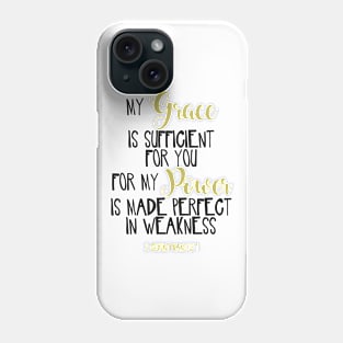 My Grace Is Sufficient For You For My Power Is Made Perfect In Weakness Phone Case