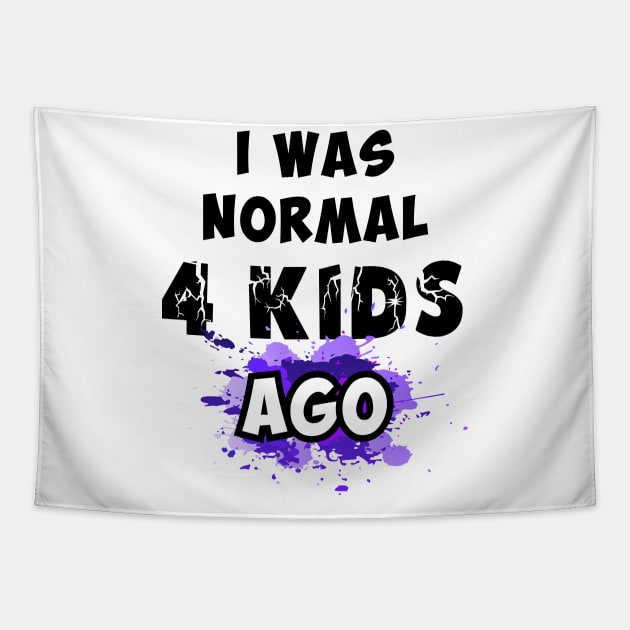 I was normal 4 kids ago Tapestry by Parrot Designs