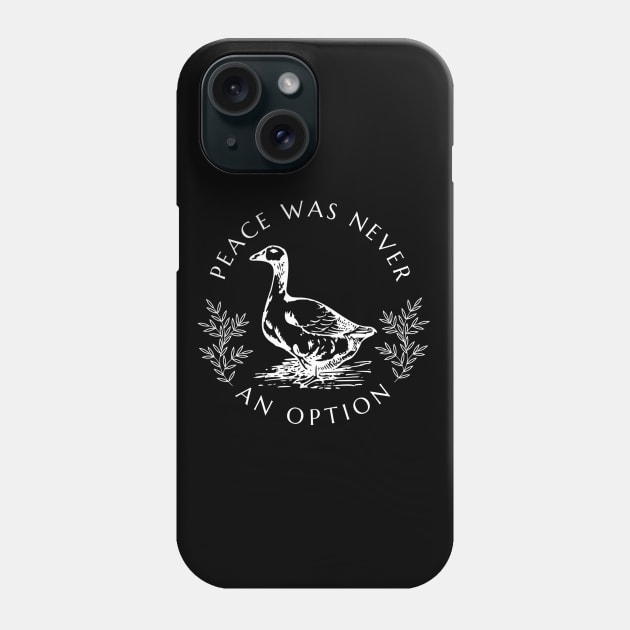 Peace was never an option - Goose Phone Case by valentinahramov