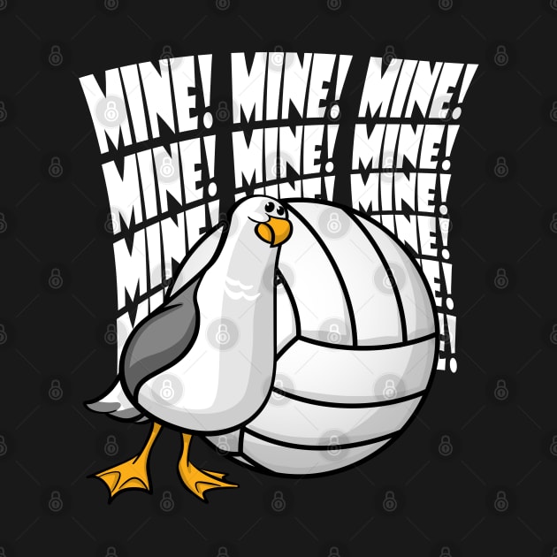 Volleyball - Mine MINE Mine! by MakeNineDesigns