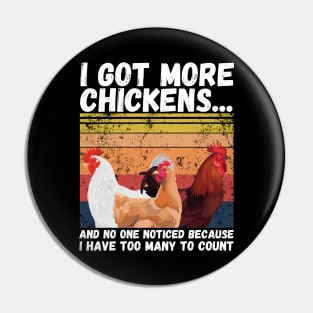 I Got More Chickens And No One Noticed Because I Have Too Many To Count, Vintage Farm Chickens Lover Gift Pin