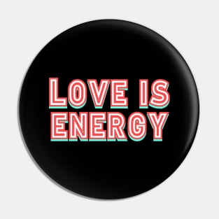 Love is Energy Pin