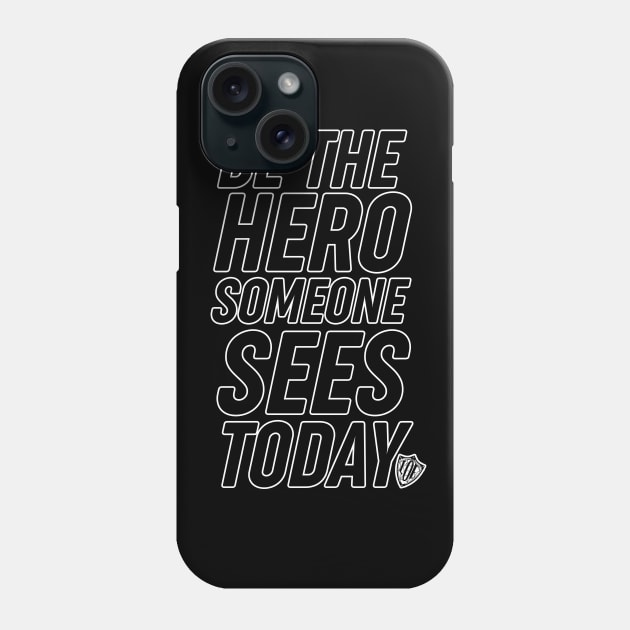 Be the Hero Someone Sees Today, v3 Phone Case by The League of Enchantment