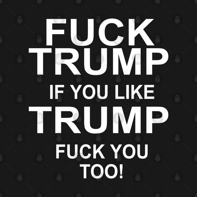 Funny Vintage Fuck Trump & if you Like Trump Fuck you too Go Vote Anti-Trump Gift Ideas by AbirAbd