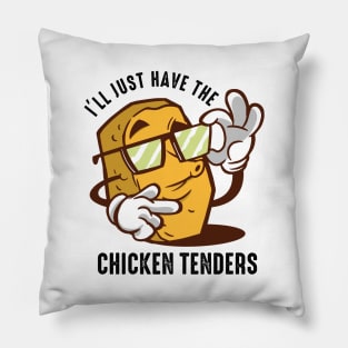 I'll Just Have The Chicken Tenders Pillow