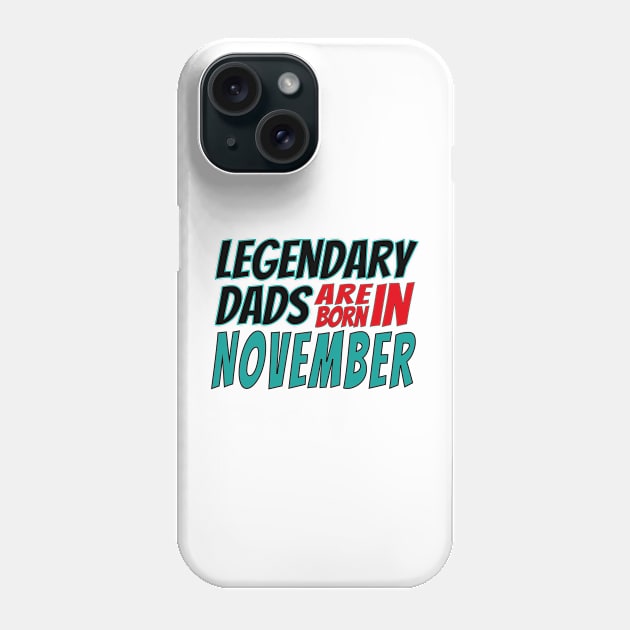 Legendary Dads Are Born In November Phone Case by V-shirt