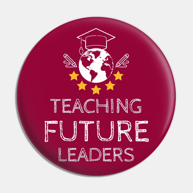 Teacher - Teaching Future Leaders Pin by JunThara