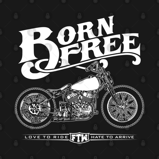 Born Free Love To Ride Hate To Arrive by theriwilli