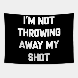 I'm Not Throwing Away My Shot Vaccine 2021 Tapestry