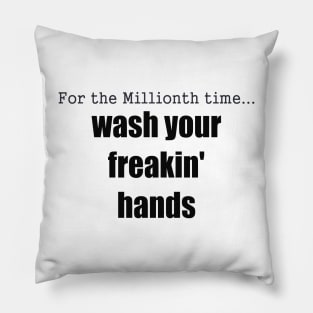 Wash your freakin hands - avoid corona Pillow