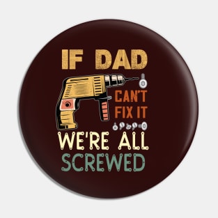 if dad cant fix it we are all screwed..fathers day gift Pin