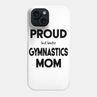 Proud (But Broke) Gymnastics Mom Funny Phone Case