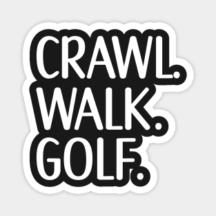 Crawl Walk Golf, Golf lover gift Magnet