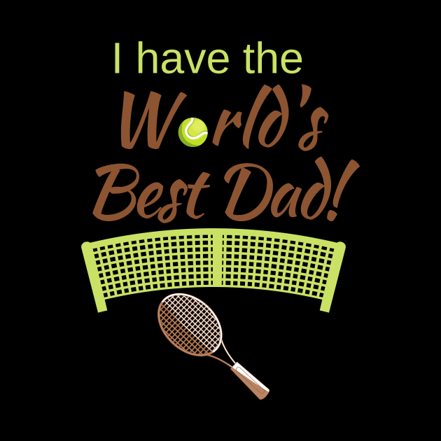 I have the World's Best (Tennis) Dad! by Fantastic Store