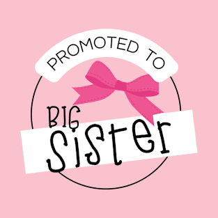 Promoted to big sister T-Shirt