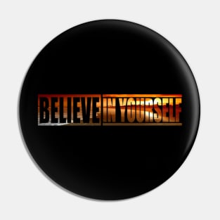 Believe In Yourself Quote Pin