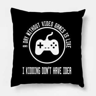 A Day Without Video Games Is Like Pillow