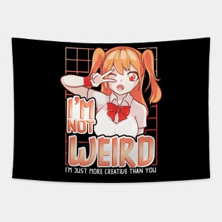 I'm Not Weird Im Just More Creative Than You Anime Tapestry