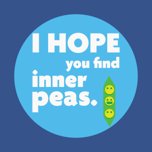 I hope you find inner peas T-Shirt