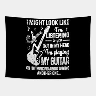 I Might Look Like I'm Listening to You But in My Head Guitar Tapestry